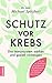 Schutz vor Krebs by Michael Spitzbart