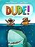 Dude!