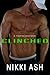 Clinched by Nikki Ash Clinched by Nikki Ash