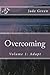 Overcoming: Volume 1: Adapt