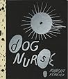Dognurse by Margot Ferrick