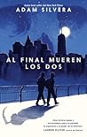 Al final mueren los dos by Adam Silvera