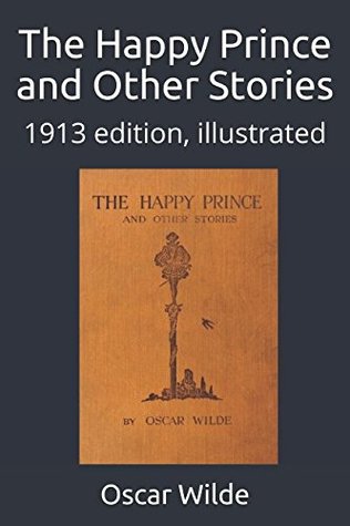 The Happy Prince and Other Stories: 1913 edition, illustrated