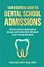 Your Essential Guide to Dental School Admissions: 30 Successful Application Essays and Collective Wisdom from Young Dentists