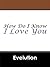 How Do I Know I Love You