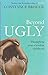 Beyond Ugly