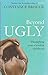Beyond Ugly