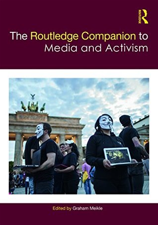 The Routledge Companion to Media and Activism (Routledge Media and Cultural Studies Companions)