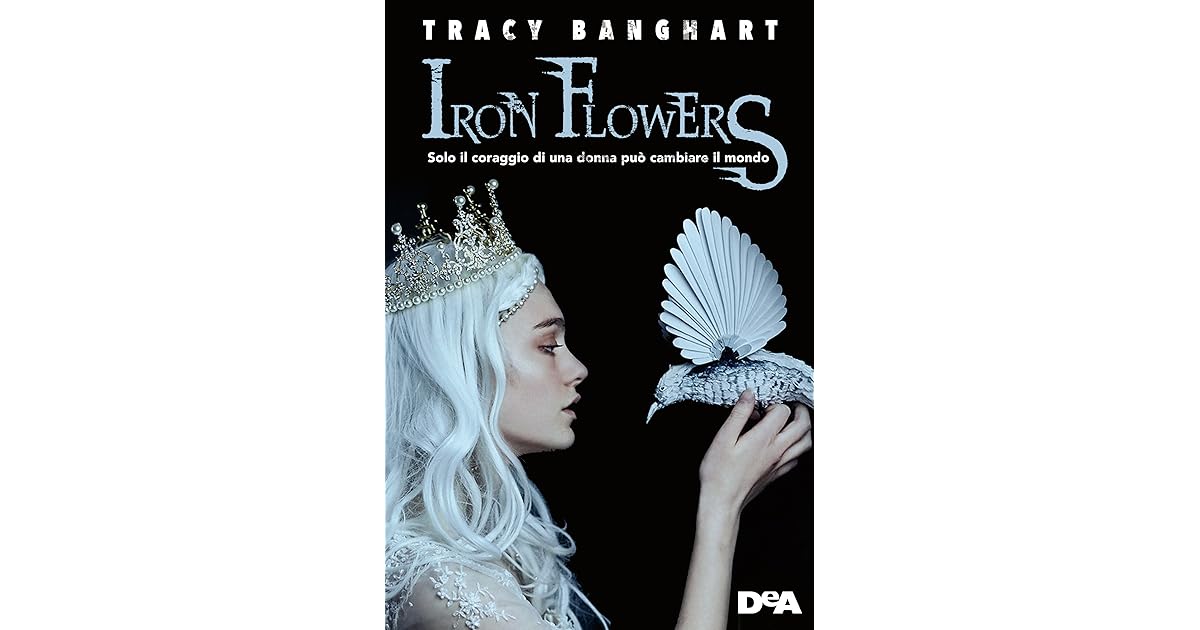 Iron Flowers by Tracy Banghart