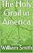 The Holy Grail in America: ...