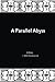 A Parallel Abyss