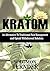 KRATOM: How to use kratom a...