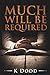 Much Will Be Required: An I...