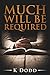 Much Will Be Required: An Inspirational Christian Short Story of Faith and Salvation
