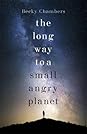 The Long Way to a Small, Angry Planet by Becky Chambers