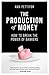 The Production of Money by Ann Pettifor