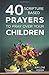 40 Scripture-based Prayers to Pray Over Your Children