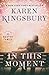 In This Moment by Karen Kingsbury