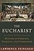 The Eucharist: Mystery of Presence, Sacrifice, and Communion