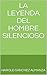 La Leyenda del Hombre Silen...