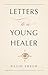 Letters to a Young Healer by David Shuch