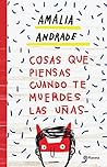 Cosas que piensas cuando te muerdes las uñas / Things You Thi... by Amalia Andrade Arango