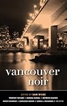 Vancouver Noir by Sam Wiebe