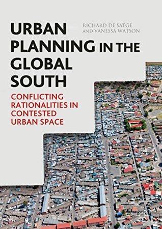 Urban Planning in the Global South: Conflicting Rationalities in Contested Urban Space (Kindle Edition)