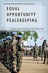 Equal Opportunity Peacekeeping: Women, Peace, and Security in Post-Conflict States