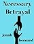 Necessary Betrayal by Rev. Jonah Bernard