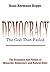 Democracy – The God That Fa...