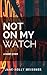 Not on My Watch: a short story (Georgie Hall, P.I. Book 1)