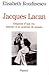 Jacques Lacan: Esquisse d'une vie, histoire d'un système de pensée