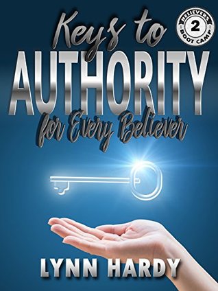 Keys to Authority for Every Believer (Believers' Boot Camp Book 2)