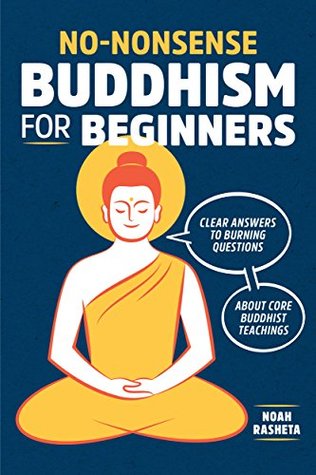 No-Nonsense Buddhism for Beginners: Clear Answers to Burning Questions About Core Buddhist Teachings (Kindle Edition)
