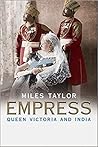 Empress: Queen Victoria and India