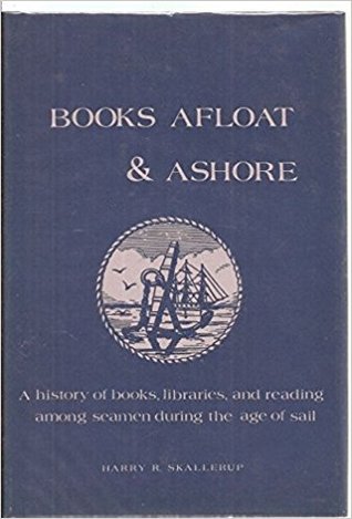 Books afloat & ashore;: A history of books, libraries, and reading among seamen during the age of sail, (Hardcover)