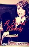 A Secret Melody by Hanleigh Bradley