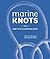 Marine Knots: How to Tie 40 Essential Knots