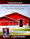 A Step By Step Guide To Starting And Running A Successful Horse Boarding Business: The Comprehensive Book Of Horse Boarding & Effective Barn Management