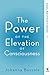 The Power of the Elevation of Consciousness: Soul Restructuring