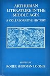 Arthurian Literature in the Middle Ages by Roger Sherman Loomis