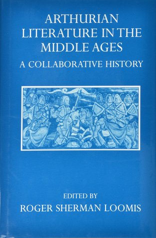 Arthurian Literature in the Middle Ages: A Collaborative History