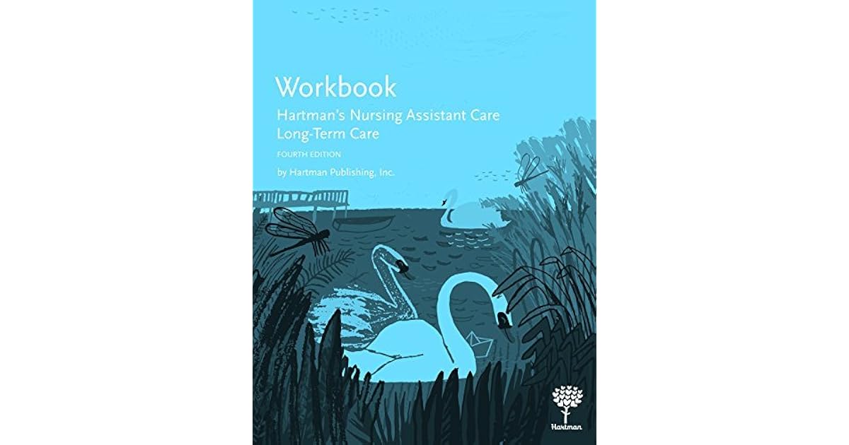 Workbook For Hartman S Nursing Assistant Care Long Term Care Hartman Publishing Inc