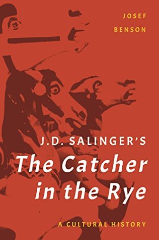 J. D. Salinger's The Catcher in the Rye: A Cultural History (Kindle Edition)