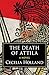 The Death of Attila by Cecelia Holland The Death of Attila by Cecelia Holland