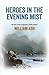 Heroes in the Evening Mist by William Ash