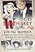 Old Whiskey and Young Women...