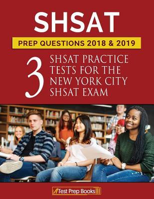 SHSAT Prep Questions 2018 & 2019: Three SHSAT Practice Tests for the New York City SHSAT Exam