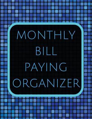 Monthly Bill Paying Organizer: And Budget Planner with Calendar 2018-2019, Income List, Monthly and Weekly Expense Tracker, Bill Planner, Financial Planning Journal Organizer Notebook Size 8.5x11 Inches Extra Large Made in USA